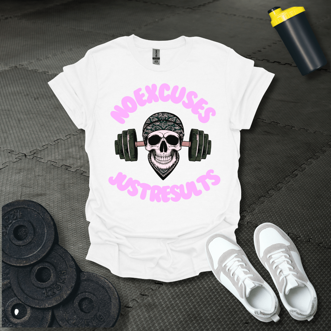 No excuse Just Results T-Shirt