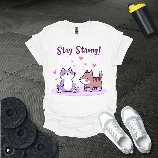 Stay Strong T-Shirt