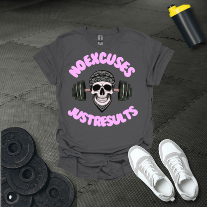 No excuse Just Results T-Shirt